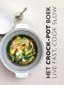Kookboek - Het Crockpot Boek: Live Fast, Cook Slow