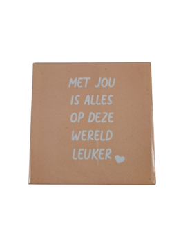 Tegeltje Met jou is alles leuker op deze wereld