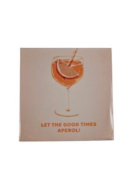 Tegeltje Let the good times aperol