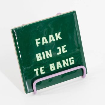 Tile faak bin je te bang