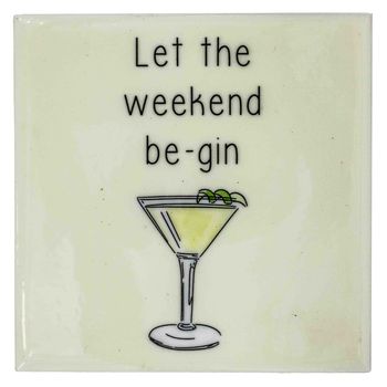 Tegeltje let the weekend be-gin