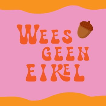Tegeltje wees geen eikel