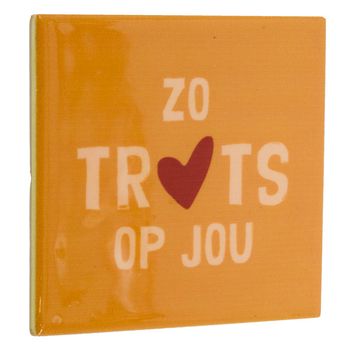 Tegeltje zo trots op jou