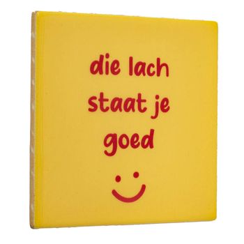 Tegeltje die lach staat je goed