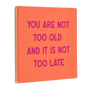 Tegeltje you are not too old