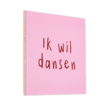 Tegeltje ik wil dansen