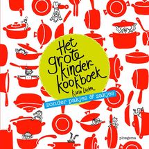 Het Grote Kinderkookboek - Zonder Pakjes &amp; Zakjes